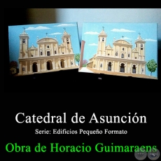 Catedral de Asunción - Obra de Horacio Guimaraens - Año 2017